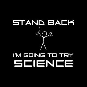 Stand back I'm trying science.